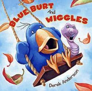 Blue Burt And Wiggles by Derek Anderson