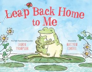 Leap Back Home to Me by Lauren Thompson