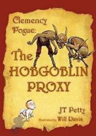 Clemency Pogue: The Hobgoblin Proxy by J T Petty