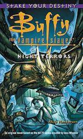 Buffy The Vampire Slayer: Stake Your Destiny: Night Terrors by Alice Henderson