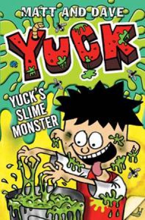 Yuck: Yuck's Slime Monster by Matt & Dave