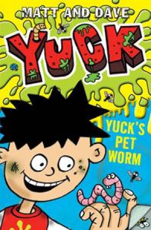 Yuck: Yuck's Pet Worm by Matt & Dave