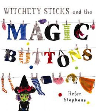 Witchety Sticks And The Magic Buttons by Helen Stephens