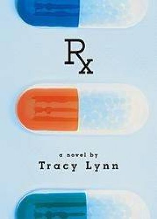 Rx: A Novel by Tracy Lynn