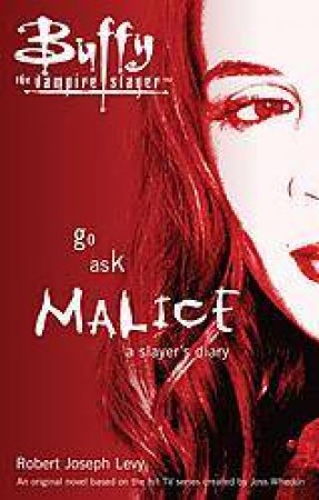 Buffy the Vampire Slayer: Go Ask Malice A Slayer's Diary by Levy, Robert Joseph