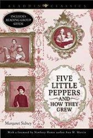 Five Little Peppers And How They Grew by Margaret Sidney