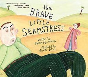 Brave Little Seamstress by Mary Pope Osborne & Giselle Potter (Ill)