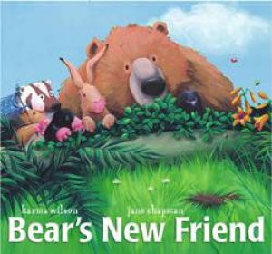 Bears New Friend by Karma Wilson & Jane Chapman