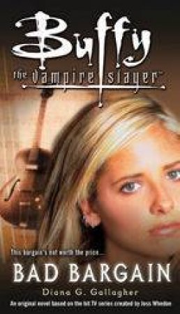 Buffy The Vampire Slayer: Bad Bargain by Diana G Gallagher