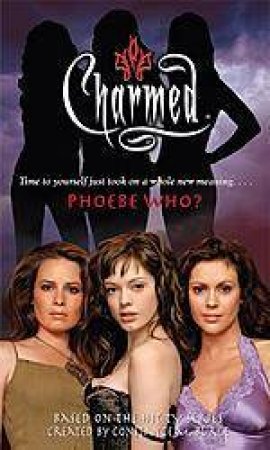 Charmed: Phoebe Who? by Constance M Burge