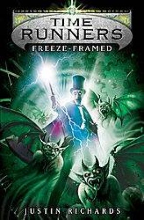 Time Runners: Freeze Framed by Justin Richards