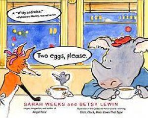 Two Eggs Please by Sarah Weeks & Betsy Lewin