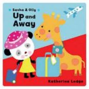 Sasha & Olly: Up and Away by Katherine Lodge