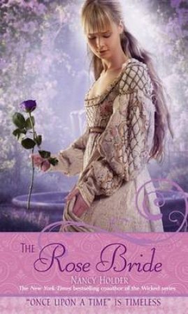 Once Upon A Time: Rose Bride by Nancy Holder