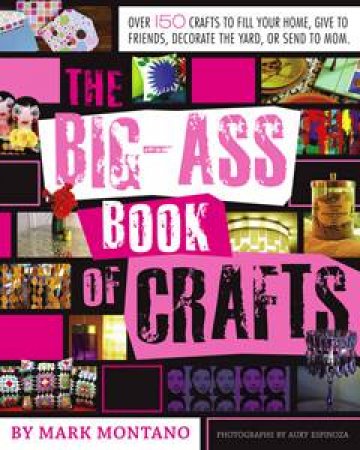 The Big Ass Book Of Crafts by Mark Montano