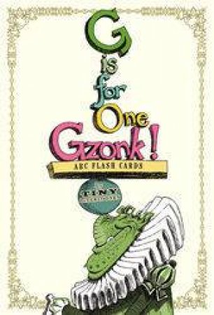 G Is For One Gzonk: ABC Flash Cards by Tony DiTerlizzi