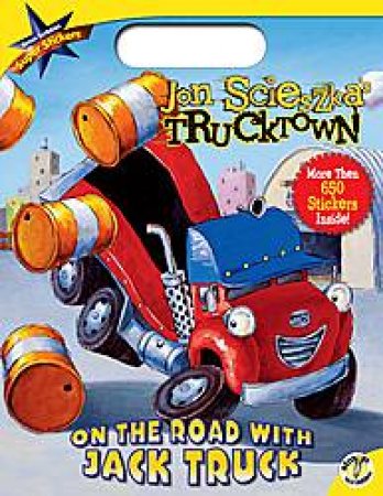 On the Road with Jack Truck: A Super Sticker Book by Jon Scieszka