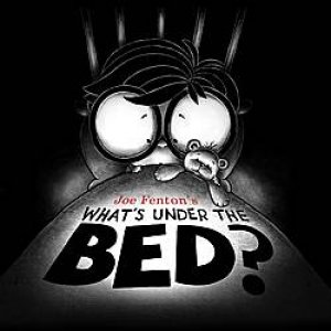 What's Under the Bed? by Joe Fenton