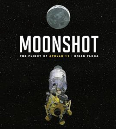 Moonshot: The Flight of Apollo 11 by Brian Floca