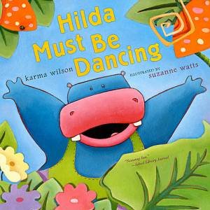 Hilda Must Be Dancing by Karma Wilson & Suzanne Watts 