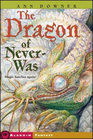 The Dragon Of Never-Was by Ann Downer