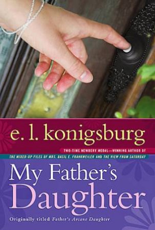 My Father's Daughter by E. L. Konigsburg