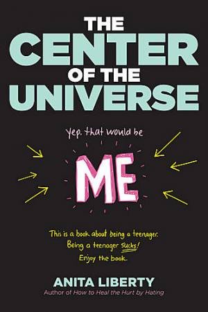 The Center of the Universe (Yeah, That Would Be Me) by Anita Liberty