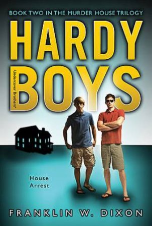 Hardy Boys: House Arrest by Franklin W. Dixon