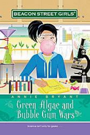 Green Algae and Bubblegum Wars by Annie Bryant