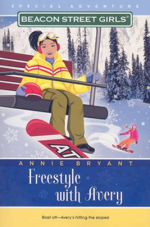 Beacon Street Girls: Freestyle with Avery by Annie Bryant