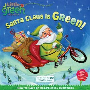 Santa Claus Is Green! How to Have an Eco-Friendly Christmas by Alison Inches