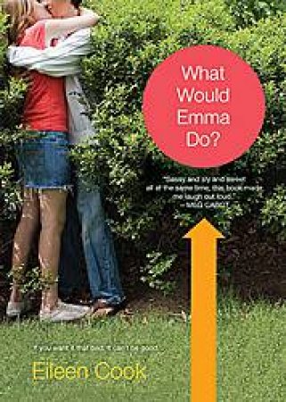 What Would Emma Do?: If You Want It That Bad It Can't Be Good by Eileen Cook