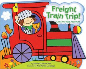 Freight Train Trip!, A Lift-The-Flap Adventure by Susanna Leonard Hill