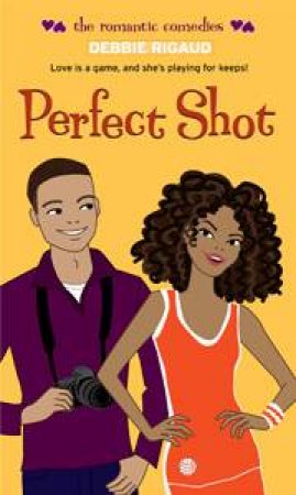 Perfect Shot: The Romantic Comedies by Debbie Rigaud