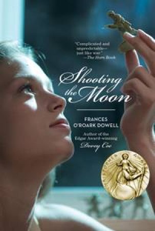 Shooting the Moon by Frances O'Roark Dowell