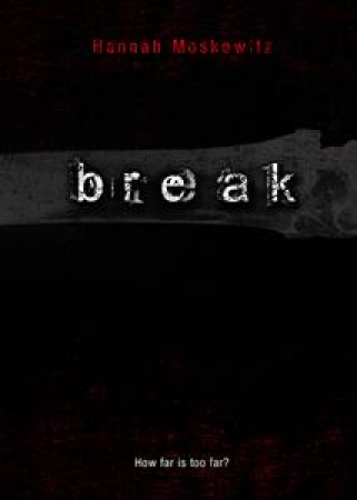 Break by Hannah Moskowitz