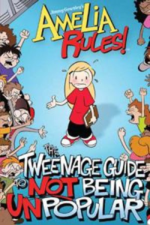 Amelia Rules!: Tweenage Guide to Not Being Unpopular by Jimmy Gownley