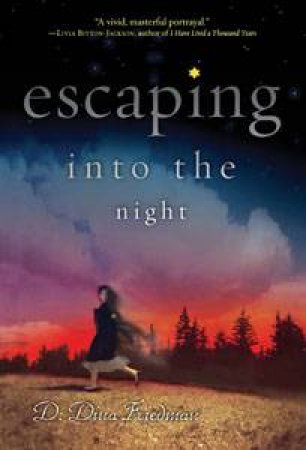 Escaping into the Night by D Dina Friedman