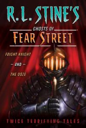 Fright Knight and the Ooze by R.L. Stine