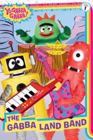 Yo Gabba Gabba!: The Gabba Land Band by Tina Gallo