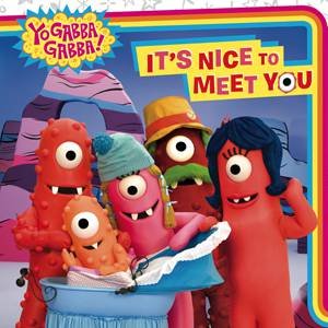 Yo Gabba Gabba!: It's Nice to Meet You by Natalie Shaw