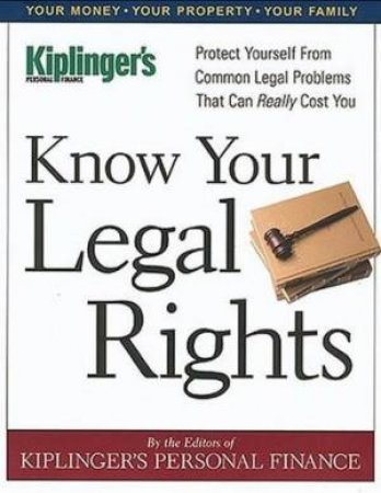 Know Your Legal Rights by Kiplinger's Personal Finance Magazine Kiplinger's