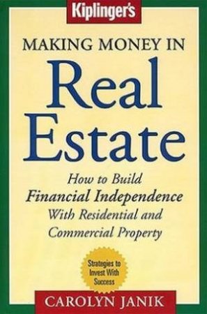 Making Money In Real Estate by Carolyn Janik