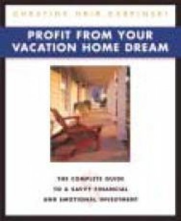 Profit From Your Vacation Home by Christine Karpinski