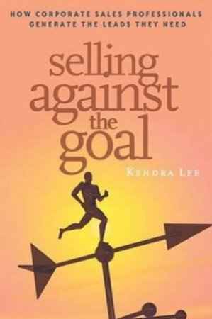 Selling Against The Goal by Kendra Lee