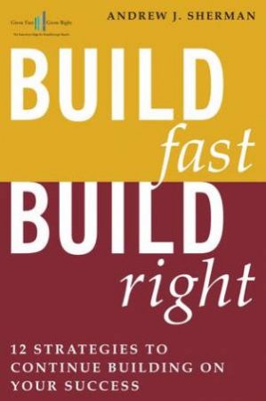 Build Fast Build Right by Andrew J Sherman