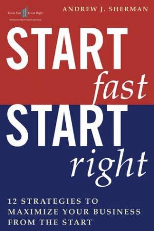 Start Fast Start Right by Andrew J Sherman