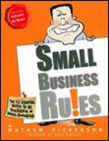 Small Business Rules: 52 Essential Rules To Be Successful In Small Business by Mathew Dickerson