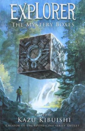 Explorer: The Mystery Boxes by Kibuishi Kibuishi