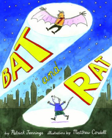 Bat and Rat by Patrick Jennings